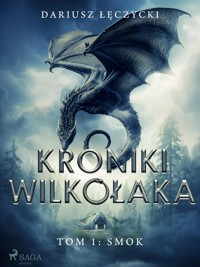 Kroniki Wilkołaka tom 1: Smok - Dariusz Łęczycki - ebook
