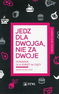 Jedz dla dwojga nie za dwoje - Rogulska Anna - książka