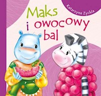 Maks i owocowy bal - Zychla Katarzyna - książka