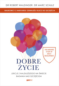 Dobre życie. Lekcje z najdłuższego na świecie badania nad szczęściem - Robert Waldinger, Marc Schulz - ebook + audiobook + książka