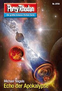 Perry Rhodan 2733: Echo der Apokalypse - Michael Nagula - ebook