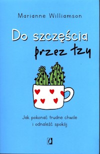 Do szczęścia przez łzy - Marianne Williamson - książka
