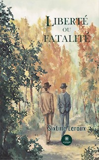 Liberté ou fatalité - Sixtine Leroux - ebook