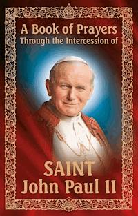 A Book of Prayers Through the Intercession of St. John Paul II -  - ebook