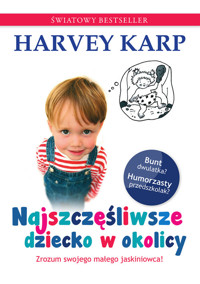 Najszczęśliwsze dziecko w okolicy - Harvey Karp - książka