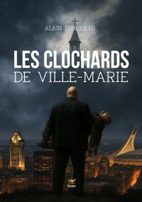 Les Clochards de Ville-Marie - Alain Thibodeau - ebook