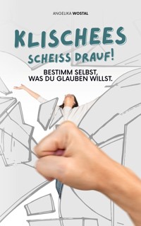 Klischees scheiss drauf! - Angelika Wostal - ebook