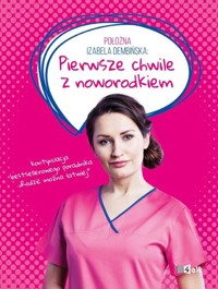 Pierwsze chwile z noworodkiem - Izabela Dembińska - książka