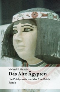 Das Alte Ägypten. Band 1: Die Prädynastik und das Alte Reich - Michael E. Habicht - ebook