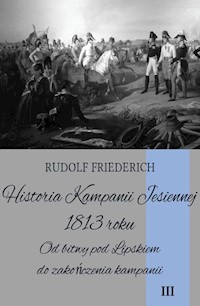 Historia Kampanii Jesiennej 1813 roku Tom 3 - Friederich Rudolf - książka