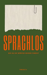 Sprachlos - wie du die Wörter wieder findest - Tobias Hopfmüller - ebook