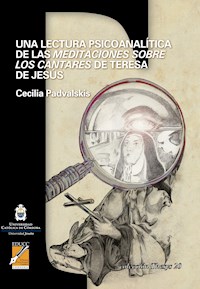 Una lectura psicoanalítica de las Meditaciones sobre los cantares de Teresa de Jesús - Cecilia Padvalskis - ebook