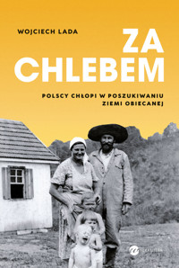 Za chlebem. Polscy chłopi w poszukiwaniu ziemi obiecanej - Lada Wojciech - książka