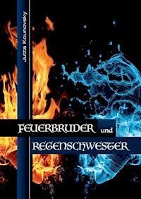 Feuerbruder und Regenschwester - Jutta Kounovsky - ebook