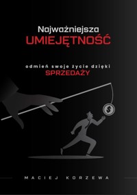 Najważniejsza umiejętność - Maciej Korzewa - ebook