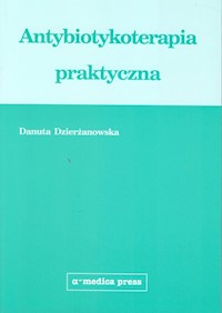 Antybiotykoterapia praktyczna - Dzierżanowska Danuta - książka