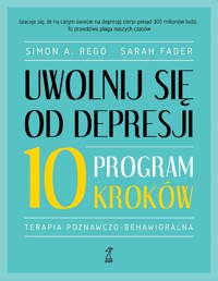 Uwolnij się od depresji. Program 10 kroków - Simon A. Rego, Sarah Fader - książka