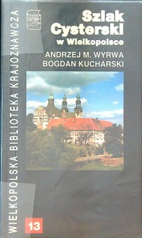 Szlak Cysterski w Wielkopolsce - Bogdan Kucharski, Andrzej Marek Wyrwa - ebook