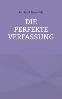 Die Perfekte Verfassung - Reinhard Stransfeld - ebook