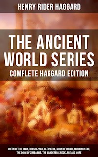 THE ANCIENT WORLD SERIES - Complete Haggard Edition - Henry Rider Haggard - ebook