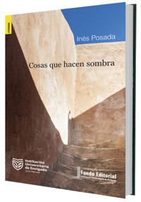 Cosas que hacen sombra - Inés Posada - ebook