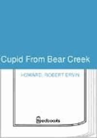Cupid From Bear Creek - Robert Ervin Howard - darmowy ebook