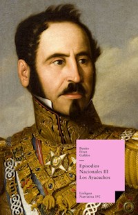 Episodios nacionales III. Los Ayacuchos - Benito Pérez Galdós - ebook