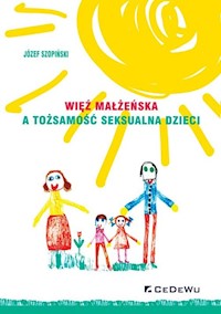 Więź małżeńska a tożsamość seksualna dzieci - Józef Szopiński - książka