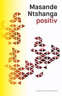 positiv - Masande Ntshanga - ebook