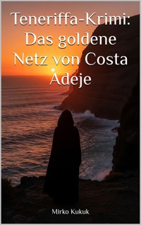 Teneriffa-Krimi: Das goldene Netz von Costa Adeje - Mirko Kukuk - ebook