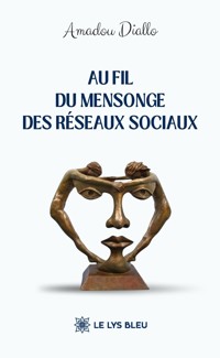 Au fil du mensonge des réseaux sociaux - Amadou Diallo - ebook