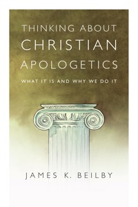 Thinking About Christian Apologetics - James K. Beilby - ebook