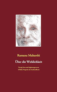 Über die Wirklichkeit: Vierzig Verse mit Ergänzungsversen (Ulladu Narpadu mit Anubandham) - Ramana Maharshi - ebook