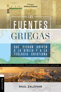 Las fuentes griegas que dieron origen a la Biblia y a la teología cristiana - Raúl Zaldívar - ebook