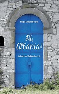 Hi, Albania! - Helga Stützenberger - ebook