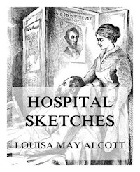 Hospital Sketches - Louisa May Alcott - ebook