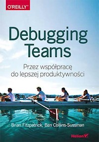 Debugging Teams - Fitzpatrick Brian W.,Collins-Sussman Ben - książka