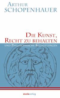 Die Kunst, Recht zu behalten - Arthur Schopenhauer - ebook