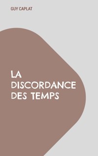La discordance des temps - Guy Caplat - ebook