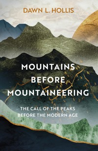 Mountains before Mountaineering - Dawn L. Hollis - ebook