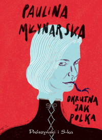 Okrutna jak Polka - Paulina Młynarska - ebook + audiobook + książka