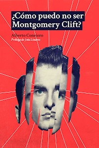 ¿Cómo puedo no ser Montgomery Clift? - Alberto Conejero - ebook
