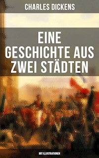 Eine Geschichte aus zwei Städten (Mit Illustrationen) - Dickens Charles - ebook