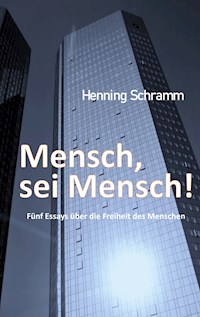 Mensch, sei Mensch! - Henning Schramm - ebook