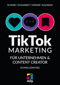 TikTok-Markteting für Unternehmen & Content-Creator - Mario Schmid - ebook