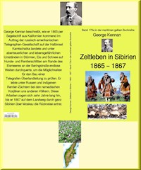 George Kennan: Zeltleben in Sibirien - Abenteuer unter den Korjäken in Kamtschatka und Nordasien – 1865 – 1867 - George Kennan - ebook