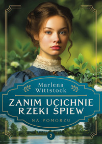 Zanim ucichnie rzeki śpiew. Na Pomorzu. Tom 2 - Marlena Wittstock - książka