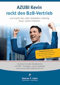 Azubi Kevin rockt den B2B-Vertrieb - Werner F. Hahn - ebook