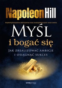 Myśl i bogać się. Jak zrealizować ambicje i osiągnąć sukces - Hill Napoleon - audiobook + książka