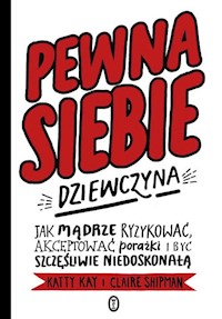 Pewna siebie dziewczyna - Kay Katty, Shipman Claire - książka